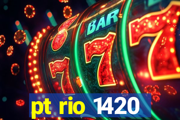 pt rio 1420